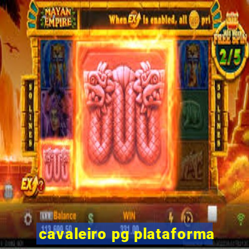 cavaleiro pg plataforma